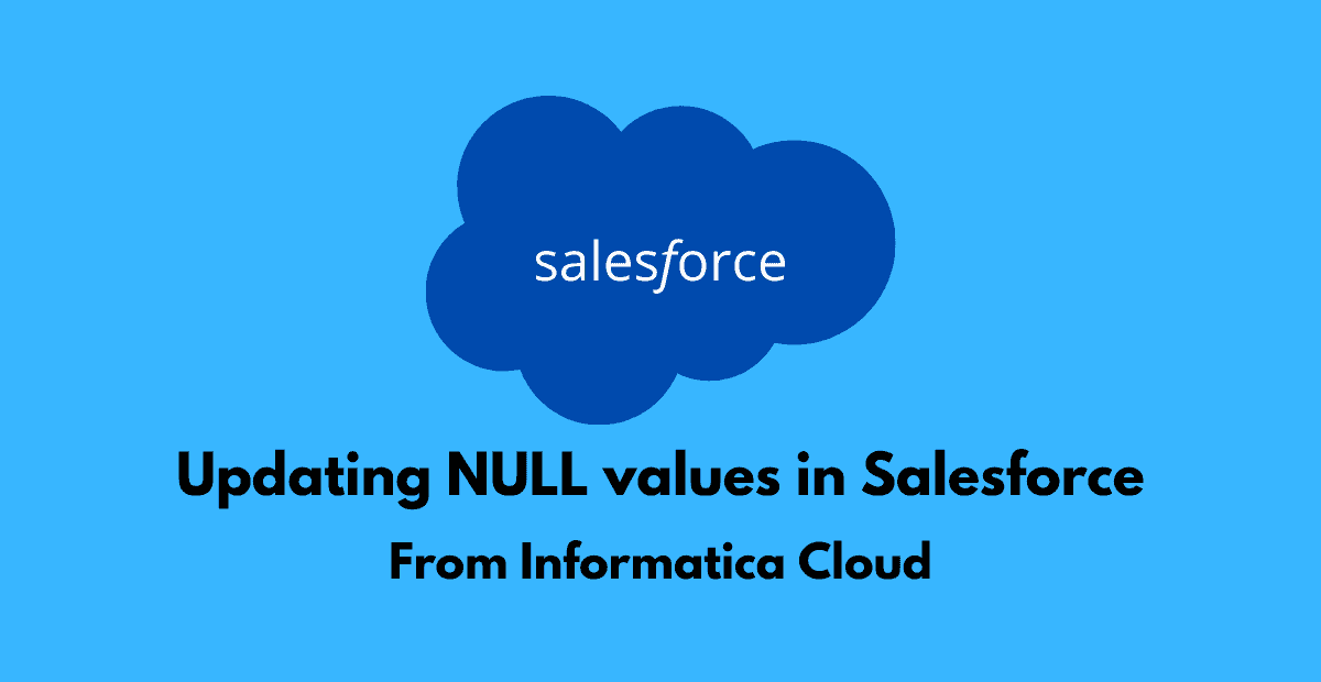 Updating NULL values into Salesforce from IICS