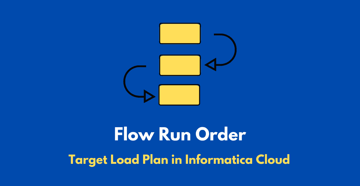Flow Run Order: Target Load Plan in Informatica Cloud (IICS)