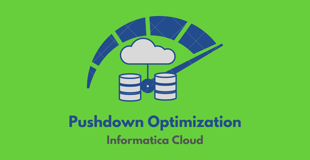 Pushdown Optimization in Informatica Cloud (IICS)