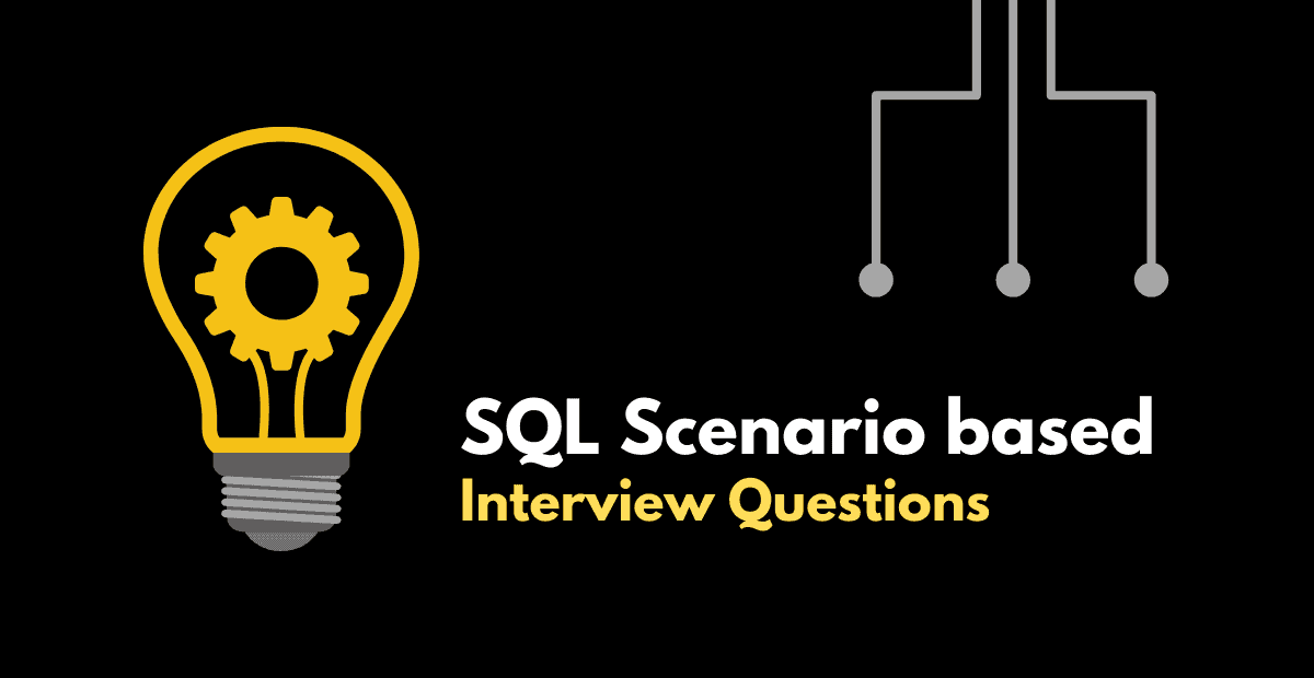 SQL Scenario based Interview Questions