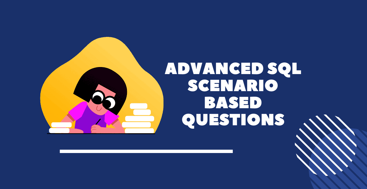 Top Advanced Sql Interview Questions