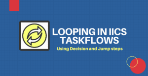Looping in IICS Taskflows