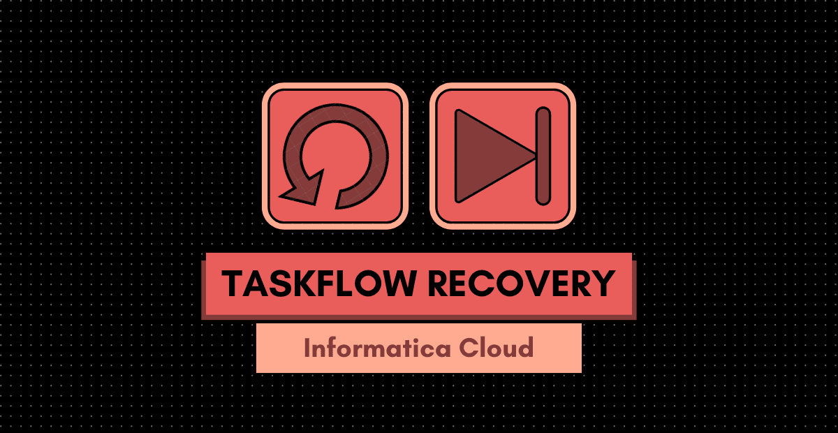 IICS Taskflow Recovery