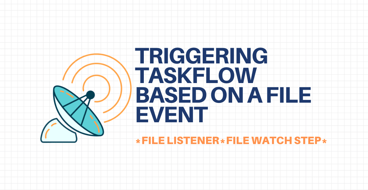 Triggering taskflow based on a file event