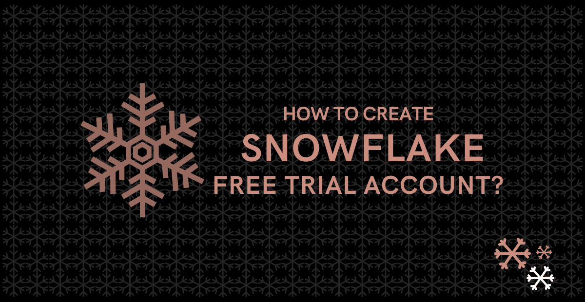 HOW TO: Create Snowflake Free Trial Account?