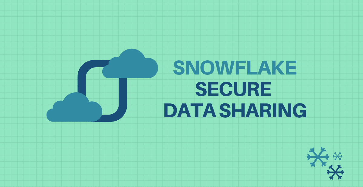 SNOWFLAKE SECURE DATA SHARING