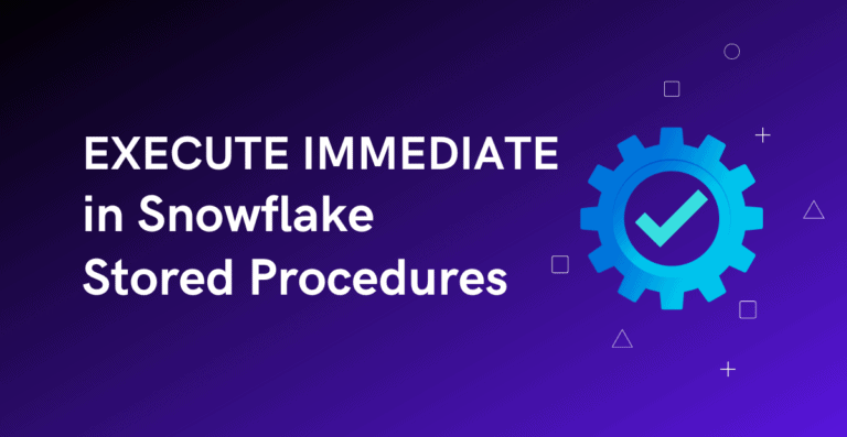 EXECUTE IMMEDIATE in Snowflake Stored Procedures - ThinkETL