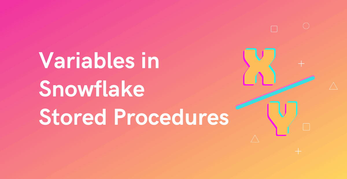 Variables in Snowflake Stored Procedure