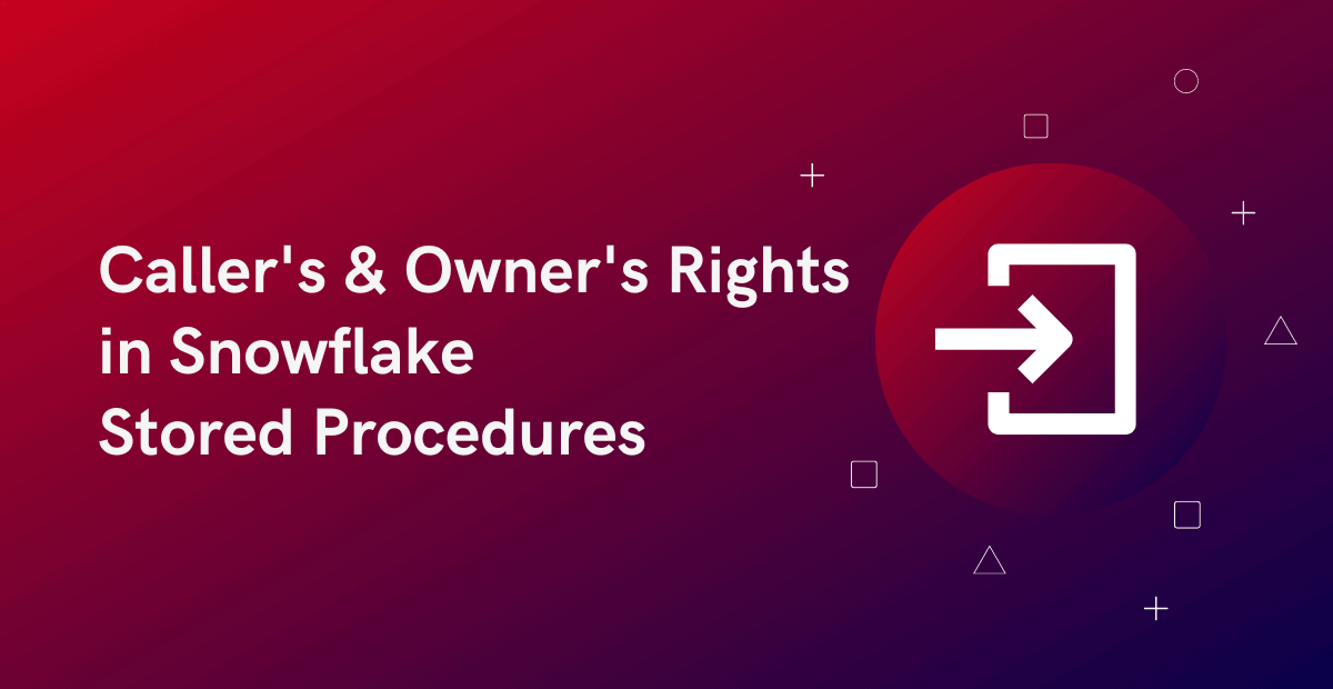 Caller's and Owner's Rights in Snowflake Stored Procedures