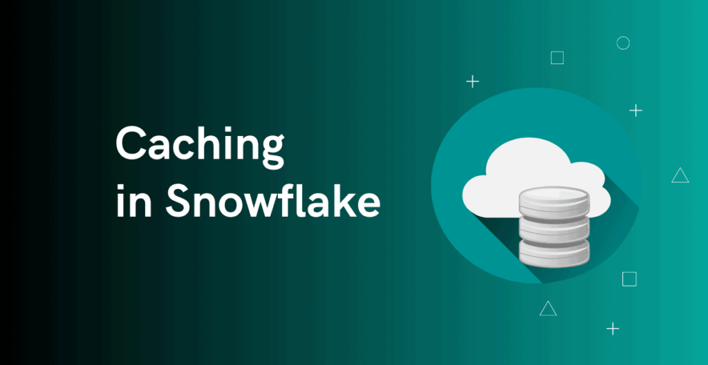 Caching in Snowflake - ThinkETL