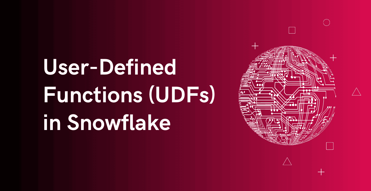 User-Defined Functions (UDFs) in Snowflake