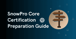 SnowPro Core Certification Preparation Guide