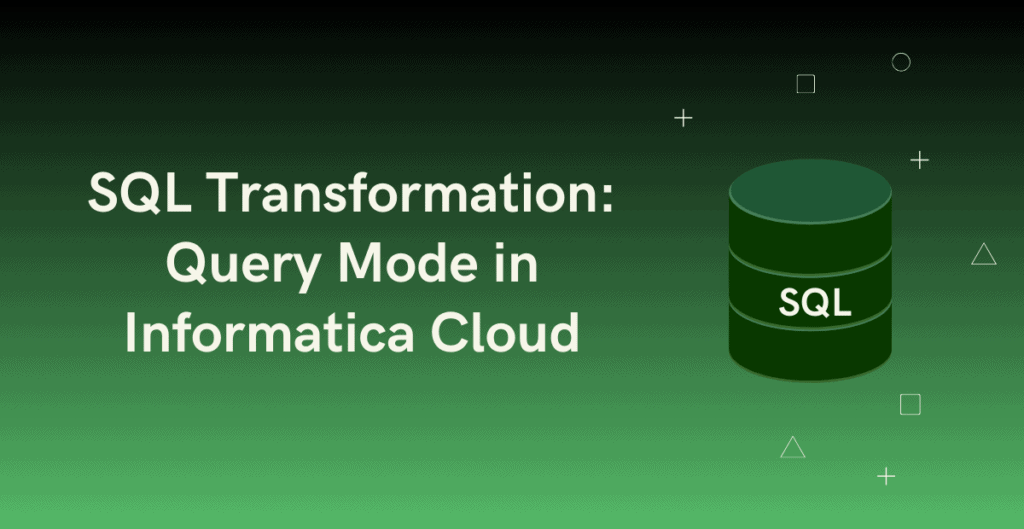 sql-transformation-query-mode-in-informatica-cloud-iics-thinketl