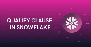 QUALIFY clause in Snowflake