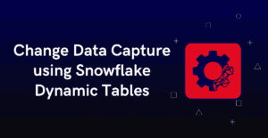Snowflake Dynamic Tables