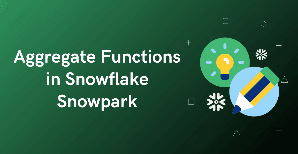 Aggregate Functions in Snowflake Snowpark