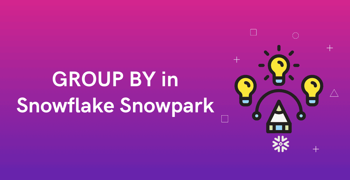 GROUP BY in Snowflake Snowpark