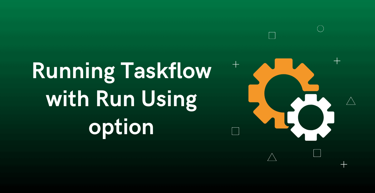 HOW TO: Run Informatica Cloud Taskflow with Run Using option?
