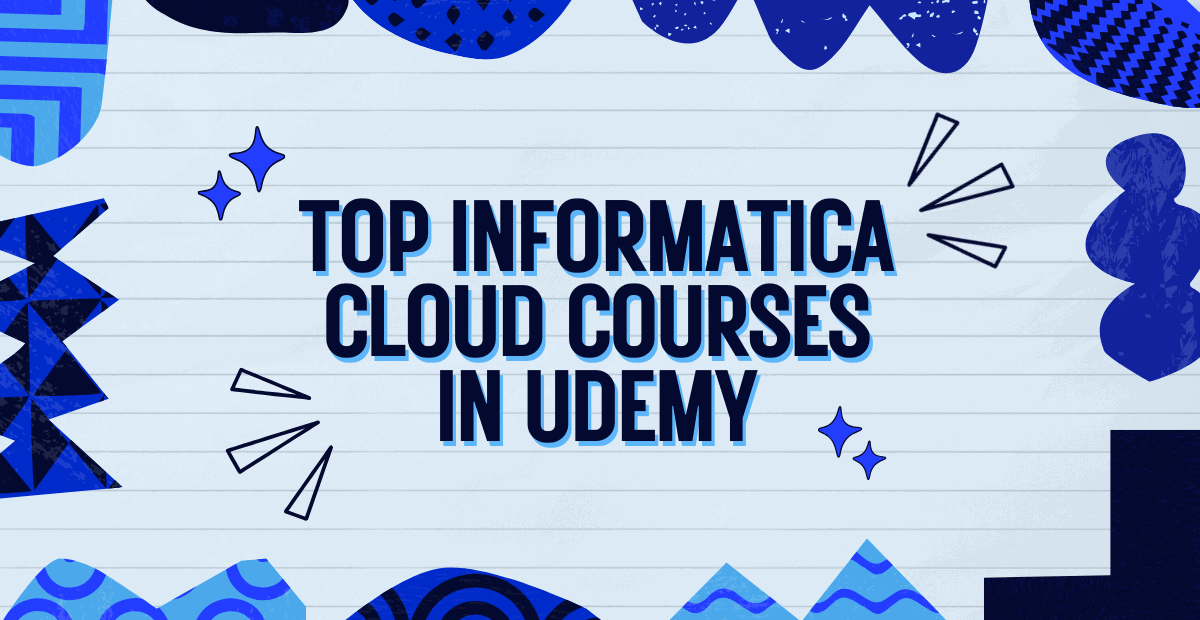 Top Informatica Cloud Courses in Udemy