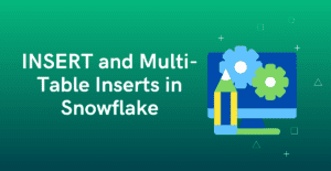 INSERT and Multi-Table Inserts in Snowflake