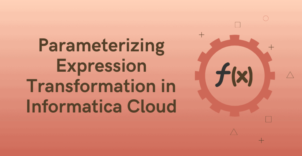 Parameterizing Expression Transformation in IICS