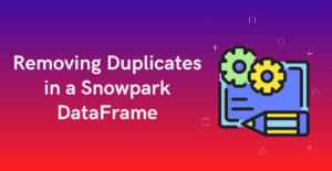 Removing Duplicates in a Snowpark DataFrame