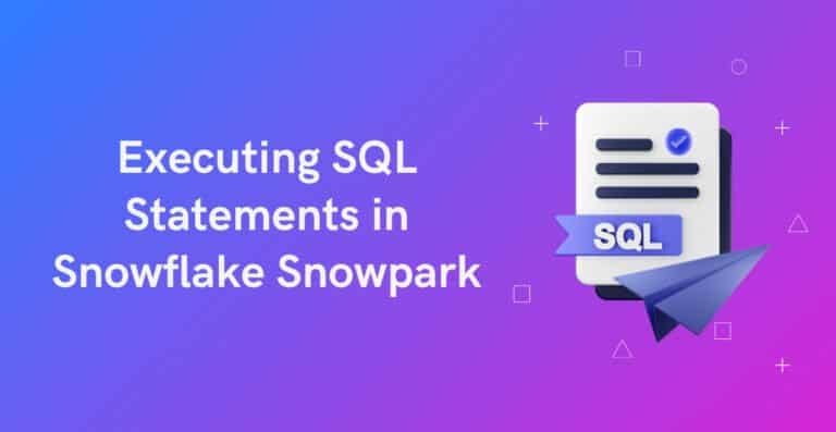 HOW TO: Execute SQL Statements in Snowflake Snowpark? - ThinkETL