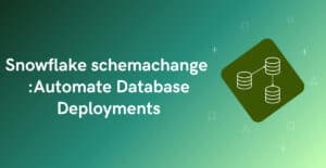 Automate Database Deployments using Snowflake schemachange