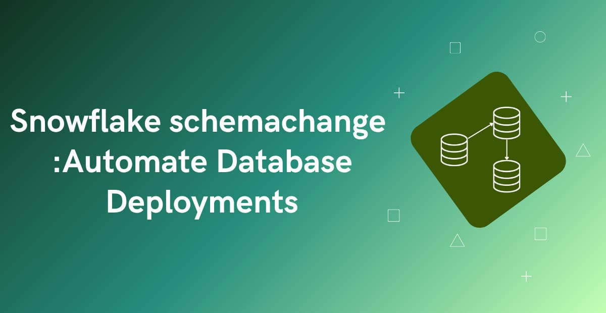 Automate Database Deployments using Snowflake schemachange